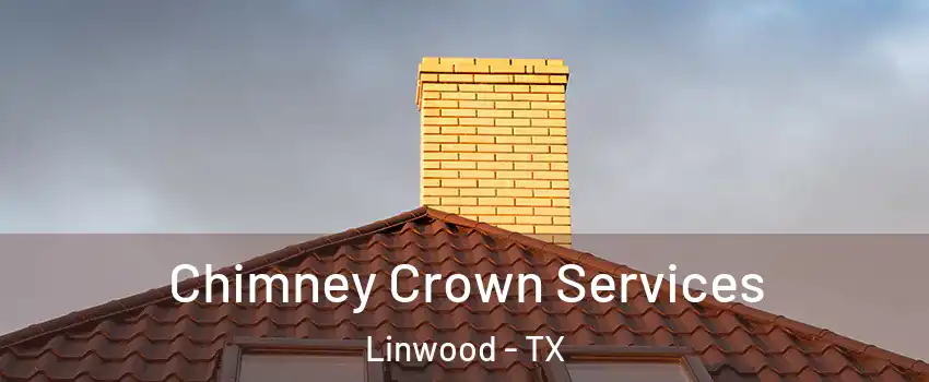 Chimney Crown Services Linwood - TX