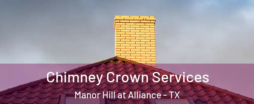 Chimney Crown Services Manor Hill at Alliance - TX