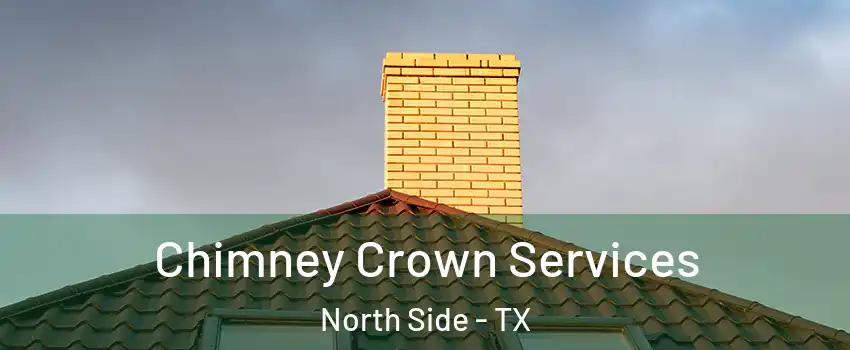 Chimney Crown Services North Side - TX