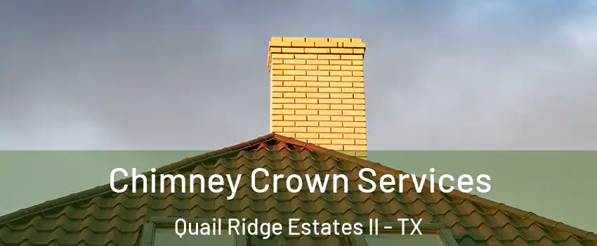 Chimney Crown Services Quail Ridge Estates II - TX