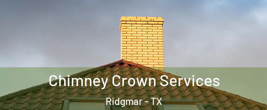 Chimney Crown Services Ridgmar - TX