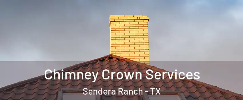 Chimney Crown Services Sendera Ranch - TX