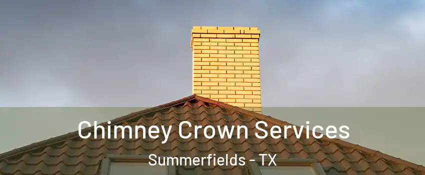 Chimney Crown Services Summerfields - TX