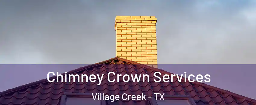 Chimney Crown Services Village Creek - TX