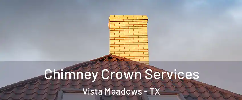 Chimney Crown Services Vista Meadows - TX