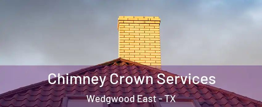 Chimney Crown Services Wedgwood East - TX