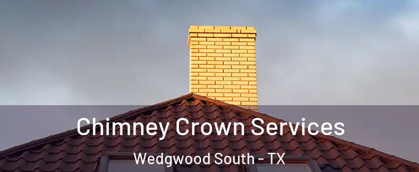 Chimney Crown Services Wedgwood South - TX