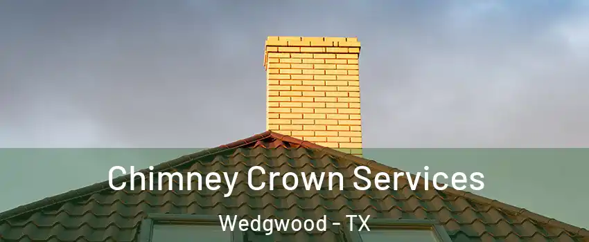 Chimney Crown Services Wedgwood - TX
