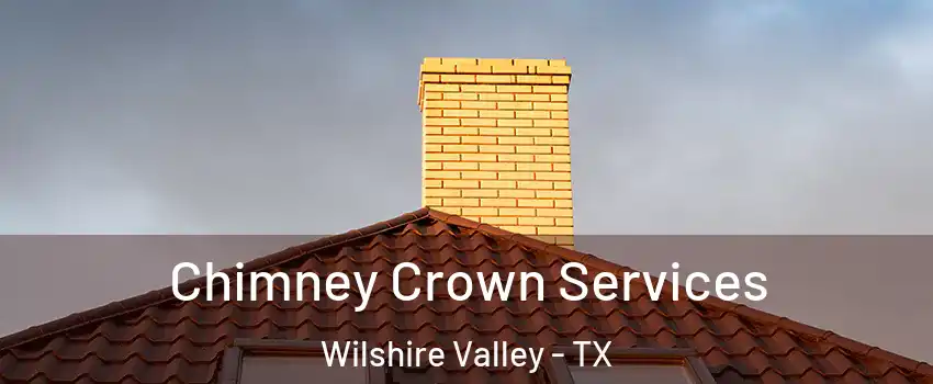 Chimney Crown Services Wilshire Valley - TX