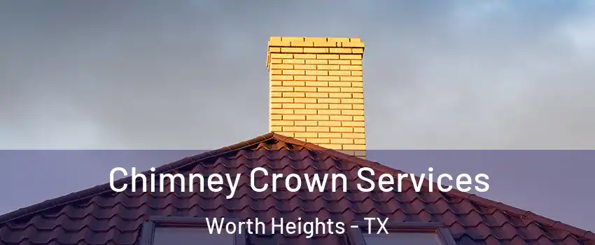 Chimney Crown Services Worth Heights - TX