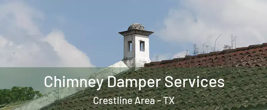 Chimney Damper Services Crestline Area - TX