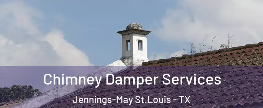 Chimney Damper Services Jennings-May St.Louis - TX