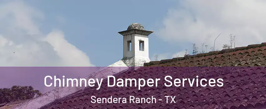 Chimney Damper Services Sendera Ranch - TX