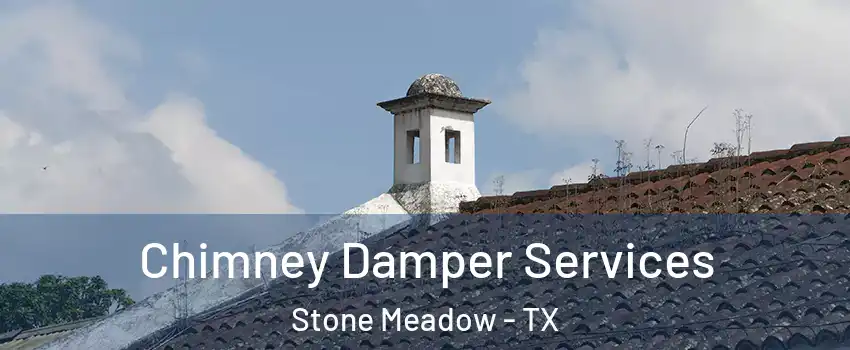 Chimney Damper Services Stone Meadow - TX