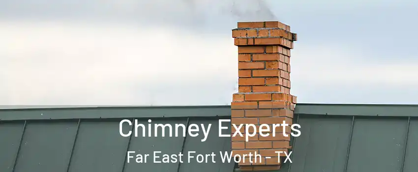 Chimney Experts Far East Fort Worth - TX