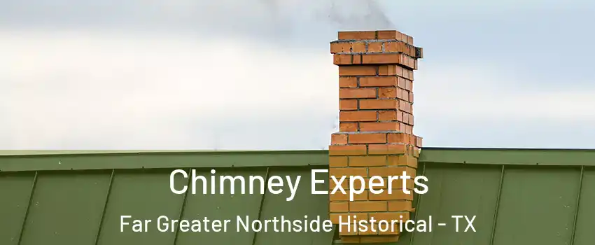 Chimney Experts Far Greater Northside Historical - TX