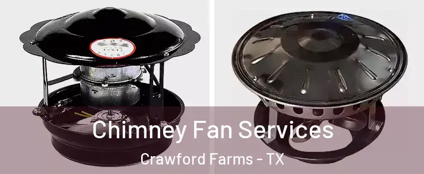 Chimney Fan Services Crawford Farms - TX