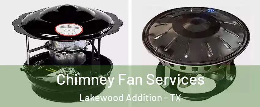 Chimney Fan Services Lakewood Addition - TX