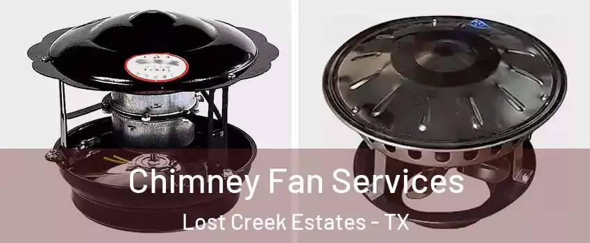 Chimney Fan Services Lost Creek Estates - TX