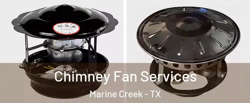 Chimney Fan Services Marine Creek - TX