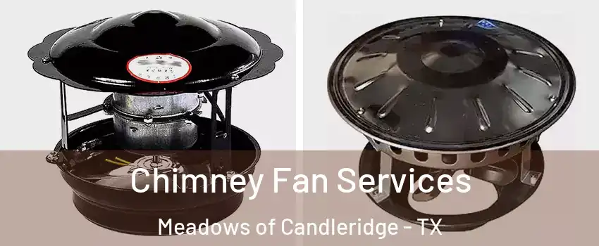 Chimney Fan Services Meadows of Candleridge - TX