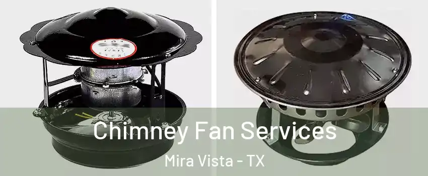 Chimney Fan Services Mira Vista - TX