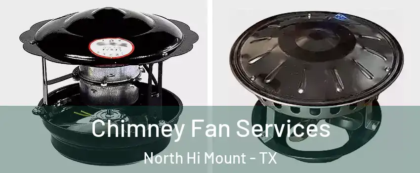 Chimney Fan Services North Hi Mount - TX