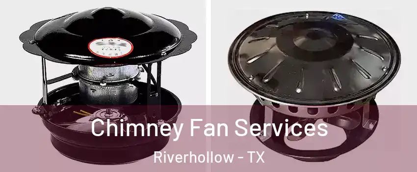 Chimney Fan Services Riverhollow - TX