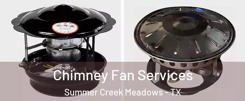 Chimney Fan Services Summer Creek Meadows - TX