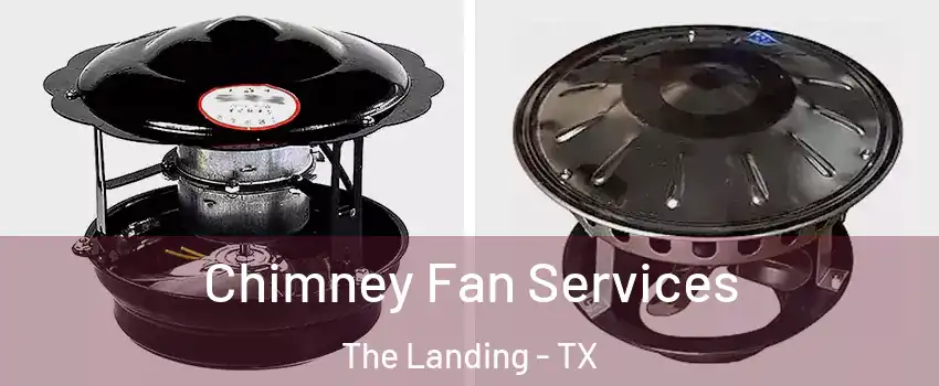 Chimney Fan Services The Landing - TX