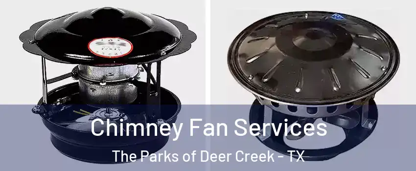 Chimney Fan Services The Parks of Deer Creek - TX