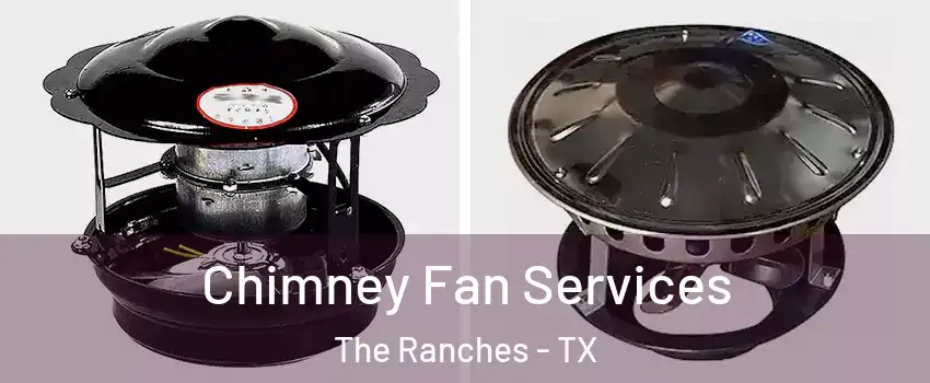 Chimney Fan Services The Ranches - TX
