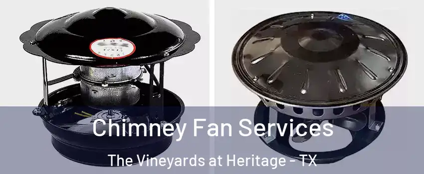 Chimney Fan Services The Vineyards at Heritage - TX