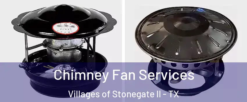 Chimney Fan Services Villages of Stonegate II - TX