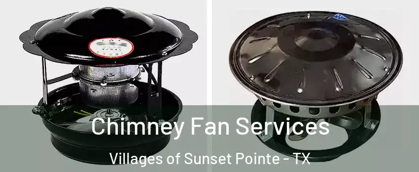 Chimney Fan Services Villages of Sunset Pointe - TX