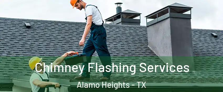 Chimney Flashing Services Alamo Heights - TX