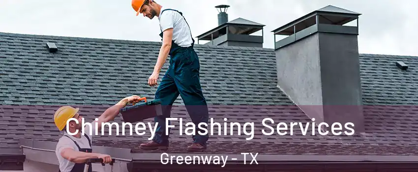 Chimney Flashing Services Greenway - TX
