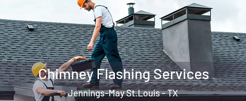 Chimney Flashing Services Jennings-May St.Louis - TX
