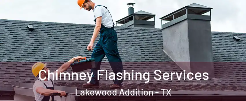 Chimney Flashing Services Lakewood Addition - TX