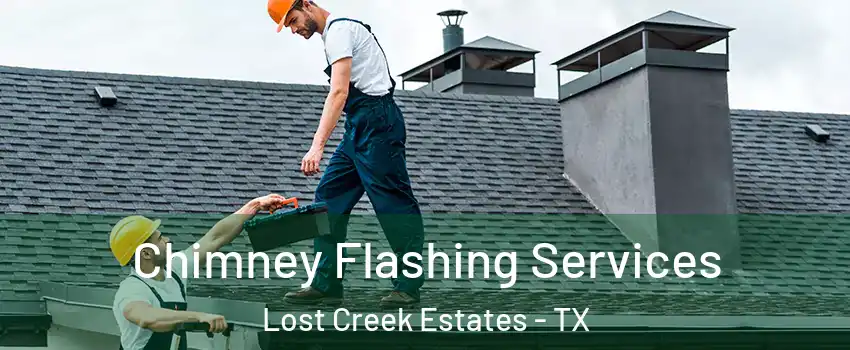 Chimney Flashing Services Lost Creek Estates - TX