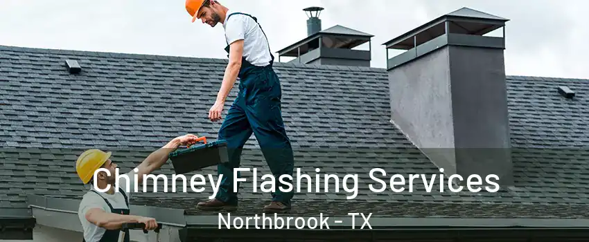 Chimney Flashing Services Northbrook - TX
