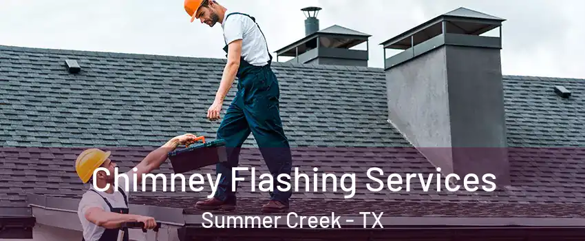Chimney Flashing Services Summer Creek - TX