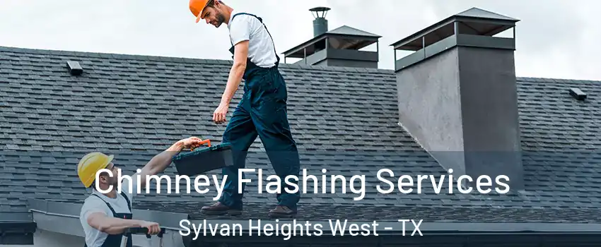 Chimney Flashing Services Sylvan Heights West - TX