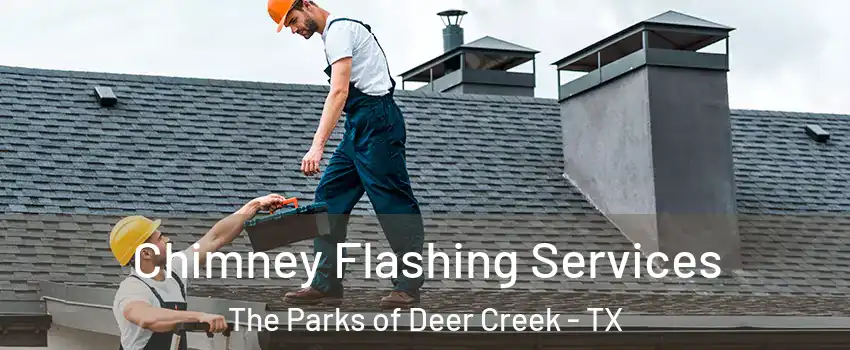 Chimney Flashing Services The Parks of Deer Creek - TX