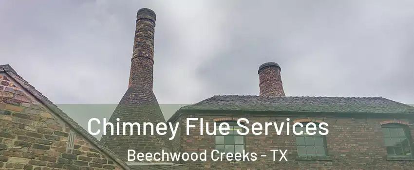 Chimney Flue Services Beechwood Creeks - TX