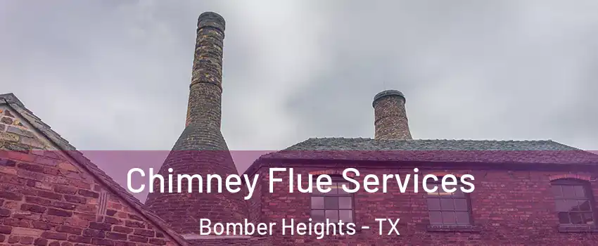 Chimney Flue Services Bomber Heights - TX