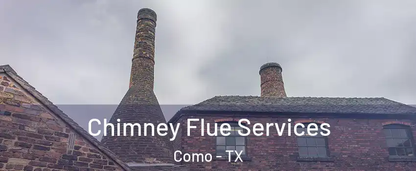 Chimney Flue Services Como - TX