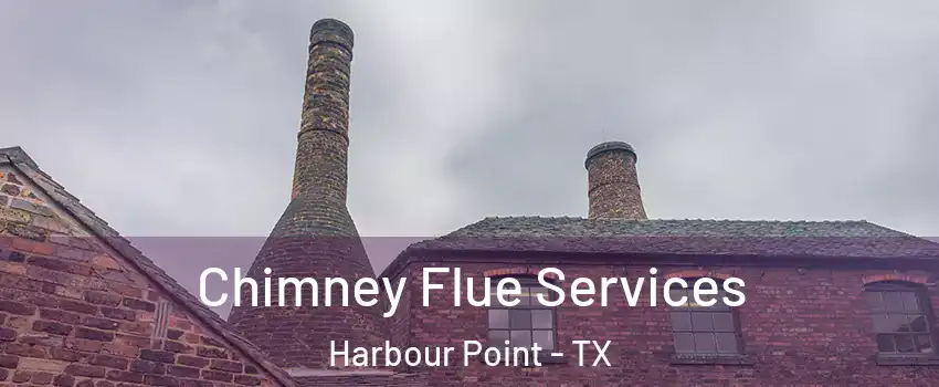 Chimney Flue Services Harbour Point - TX