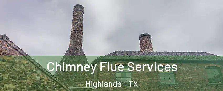 Chimney Flue Services Highlands - TX