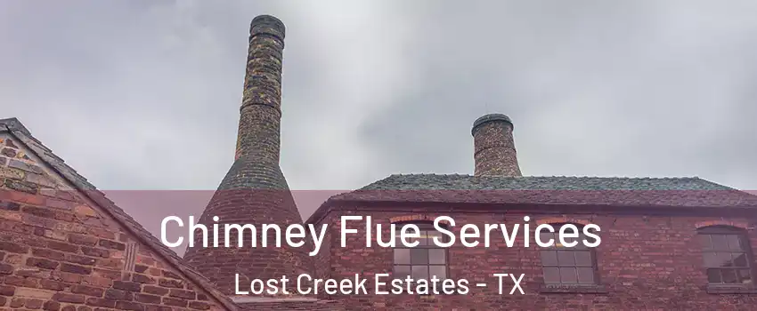 Chimney Flue Services Lost Creek Estates - TX